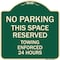Signmission No Parking This Space Reserved Towing Enforced 24 Hours Heavy-Gauge Alum, 18" x 18", G-1818-23653 A-DES-G-1818-23653 - alternate 1